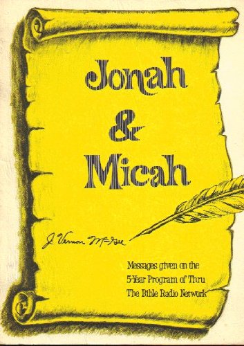 Jonah & Micah: Messages Given on the 5-year Program of Thru the Bible Radio Network