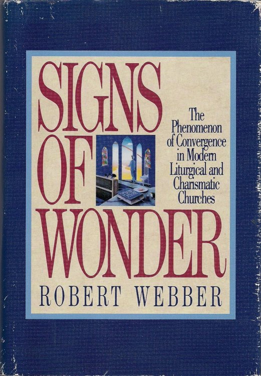 Signs of Wonder: The Phenomenon of Convergence in Modern Liturgical and Charismatic Churches
