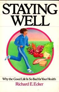 Staying well: Why the good life is so bad for your health