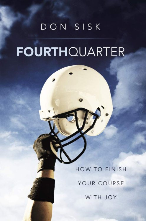 Fourth Quarter: How to Finish Your Course with Joy