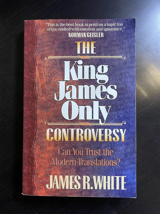 King James Only Controversy, The: Can You Trust the Modern Translations