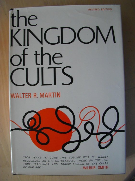 The Kingdom of the Cults An Analysis of the Major Cult Systems in the Present Christian Era