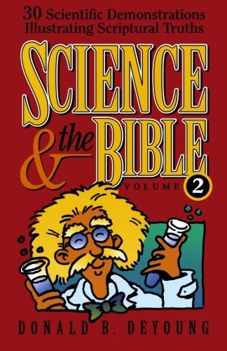 Science and the Bible, Vol. 2: 30 Scientific Demonstrations Illustrating Scriptural Truths