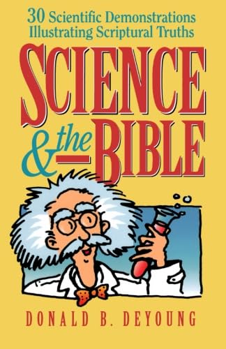 Science and the Bible: 30 Scientific Demonstrations Illustrating Scriptural Truths