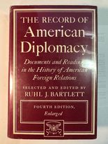 The Record of American Diplomacy: Documents and Readings in the History of American Foreign Relations