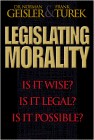 Legislating Morality: Is it Wise Is it Legal Is it Possible