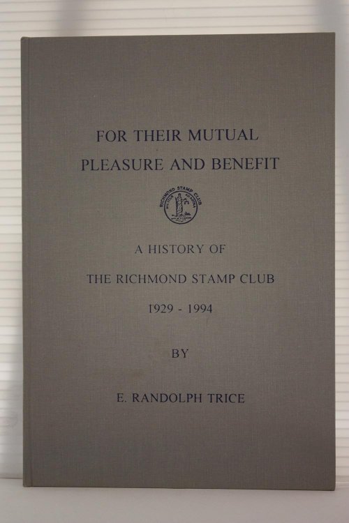 For their mutual pleasure and benefit: A history of the Richmond Stamp Club, 1929-1994