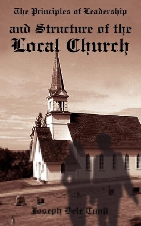 The Principles Of Leadership And Structure Of The Local Church