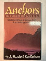 Anchors for the Asking: Rediscovering a Secure Faith in a Shifting World