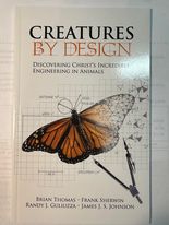 Creatures By Design: Discovering Christ's Incredible Engineering In Animals