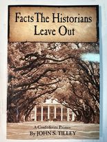 Facts the Historians Leave-Out: A Confederate Primer