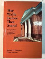 Her Walls Before Thee Stand: The 235-Year History of the Presbyterian Congregation at Hampton-Sydney, Virginia