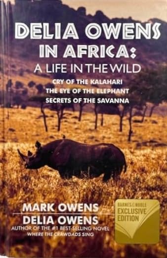 Delia Owens in Africa: A Life in the Wild - Cry of the Kalahari; The Eye of the Elephant; Secrets of the Savanna