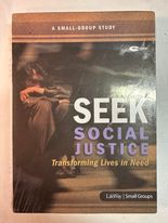 SEEK SOCIAL JUSTICE TRANSFORMING LIVES IN NEED A SMALL GROUP STUDY (Includes book and DVD)