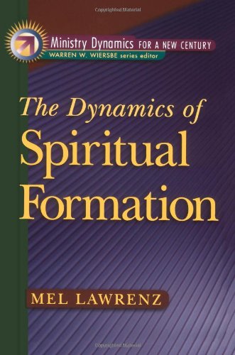 The Dynamics of Spiritual Formation, (Ministry Dynamics for a New Century)