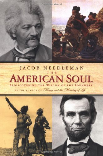 The American Soul: Rediscovering the Wisdom of the Founders