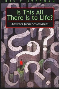 Is This All There Is To Life Finding Wisdom for Life in Ecclesiastes