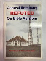 Central Seminary refuted on Bible versions