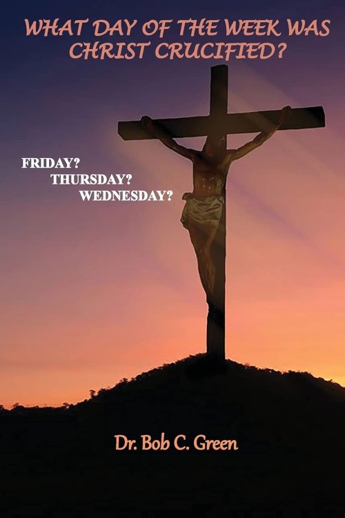 What Day of the Week Was Christ Crucified: Friday, Thursday, Wednesday