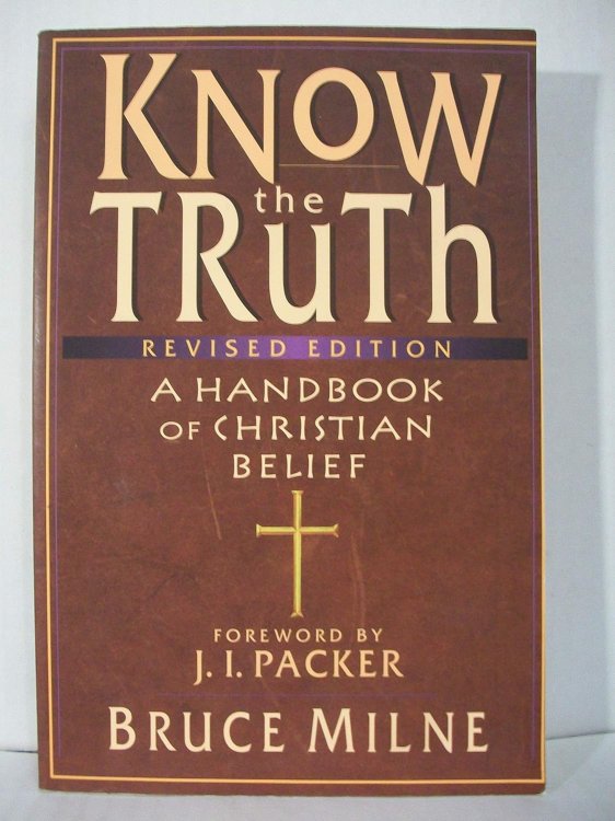 Know the Truth: A Handbook of Christian Belief
