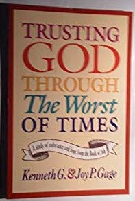 Trusting God Through the Worst of Times: A Study of Endurance and Hope from the Book of Job