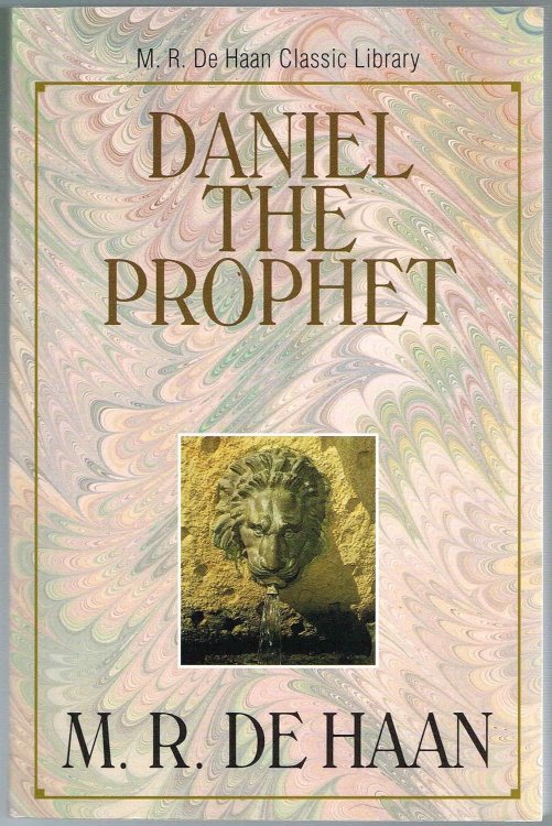 Daniel the Prophet (M. R. DeHaan Classic Library)