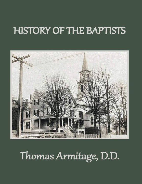A History of the Baptists: From John the Baptist through The American Baptists (Baptist History)