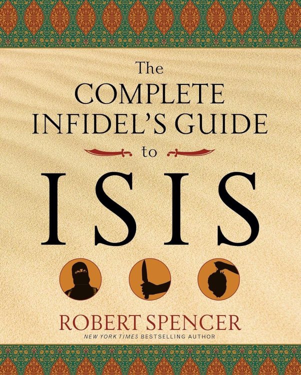 The Complete Infidel's Guide to ISIS (Complete Infidel's Guides)