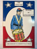The Civil War - Memoirs of Little Red Cap: A Drummer Boy at Andersonville Prison