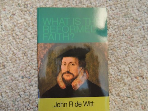 What Is the Reformed Faith