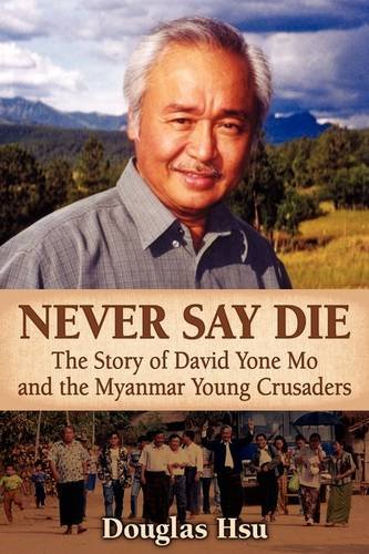 Never Say Die: The Story of David Yone Mo and the Myanmar Young Crusaders