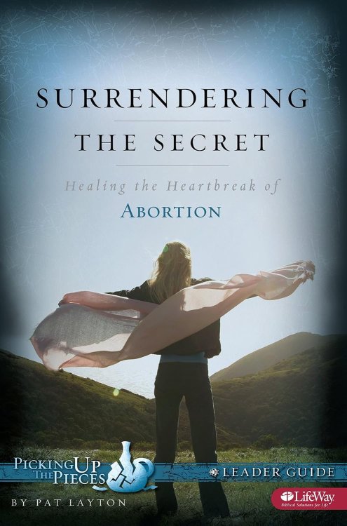 Surrendering the Secret: Healing the Heartbreak of Abortion (Leader Guide)