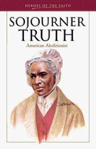 Sojourner Truth: American Abolitionist (Heroes of the Faith)