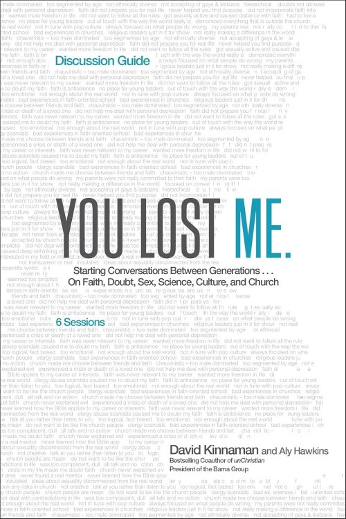 You Lost Me Discussion Guide: Starting Conversations Between Generations.On Faith, Doubt, Sex, Science, Culture, and Church