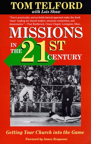 Missions in the Twenty-First Century: Getting Your Church into the Game