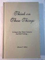 Think on these things: Living to see three centuries and still ticking.