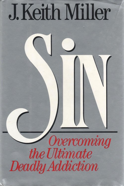 Sin: Overcoming the Ultimate Deadly Addiction