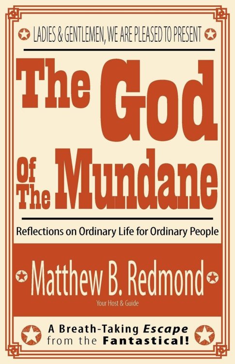The God Of The Mundane: Reflections on Ordinary Life for Ordinary People