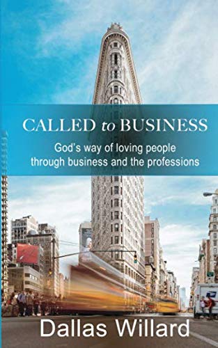 Called to Business: God's way of loving people through business and the professions