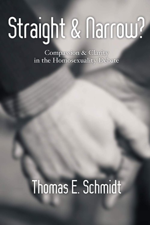 Straight & Narrow: Compassion Clarity in the Homosexuality Debate