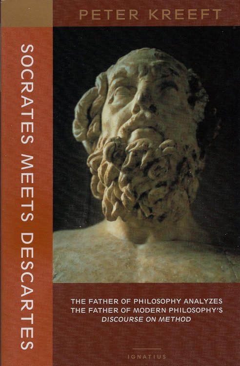 Socrates Meets Descartes: The Father of Philosophy Analyzes the Father of Modern Philosophy's Discourse on Method