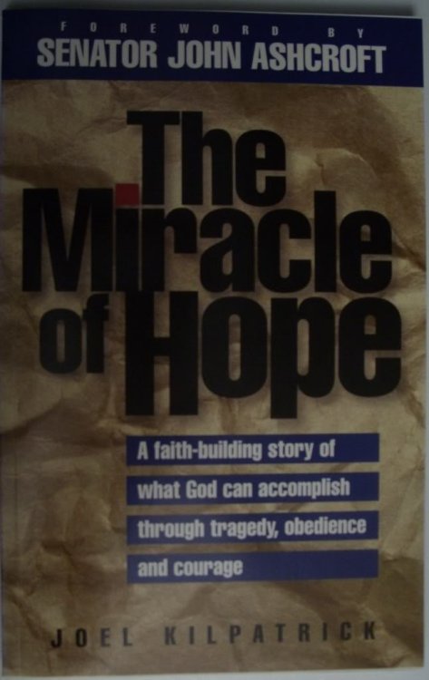 The Miracle of Hope: A Faith-Building Story of What God Can Accomplish through Tragedy, Obedience and Courage