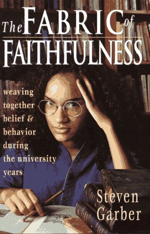 he Fabric of Faithfulness: Weaving Together Belief and Behavior During the University Years