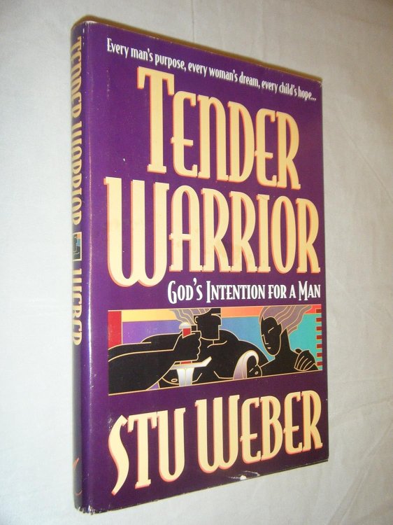 Tender Warrior: God's Intention for a Man