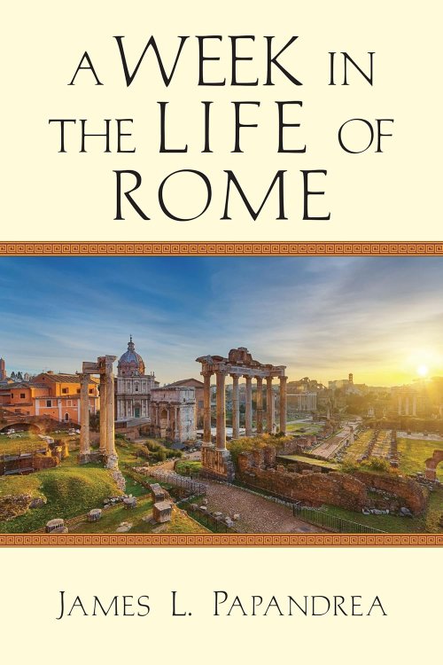 A Week in the Life of Rome (A Week in the Life Series)