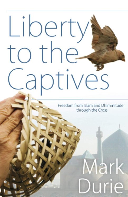 Liberty to the Captives: Freedom from Islam and Dhimmitude through the Cross