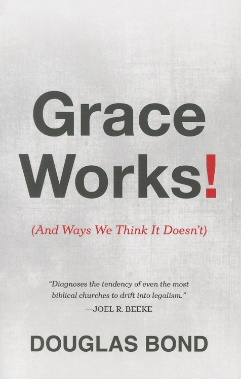 Grace Works! (And Ways We Think It Doesn't)