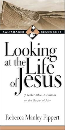 Looking at the Life of Jesus: 7 Seeker Bible Discussions on the Gospel of John