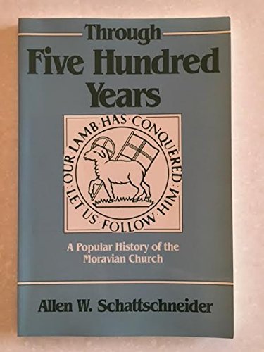 Through Five Hundred Years: A Popular History of the Moravian Church
