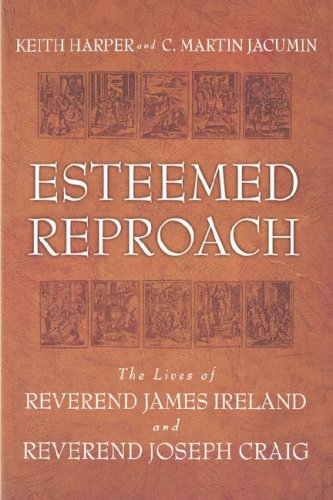 Esteemed Reproach: The Lives Of Rev. James Ireland And Rev. Joseph Craig